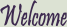 Welcome